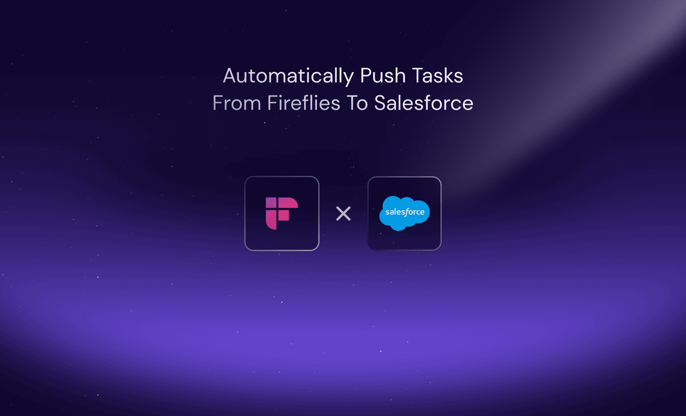 Keep Deals on Track: Automate Salesforce Tasks with Fireflies