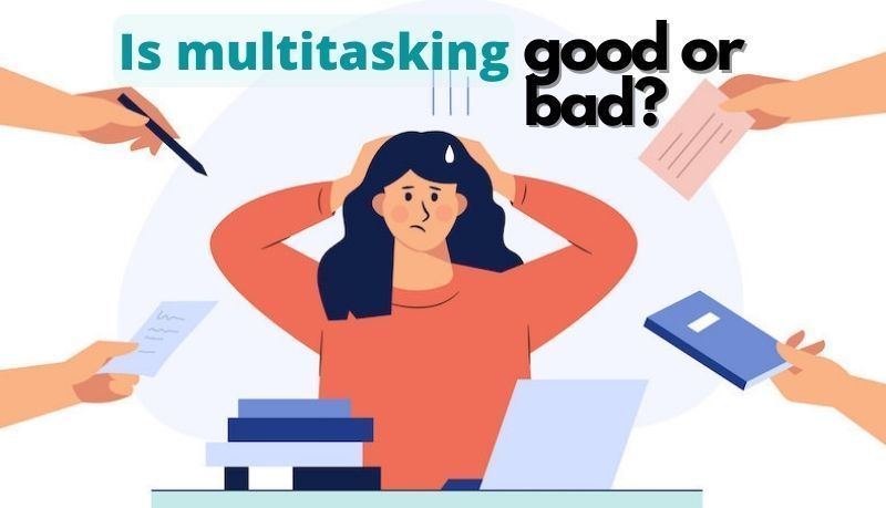 Addicted to Multitasking? Here’s How To Finally Make the Most of It