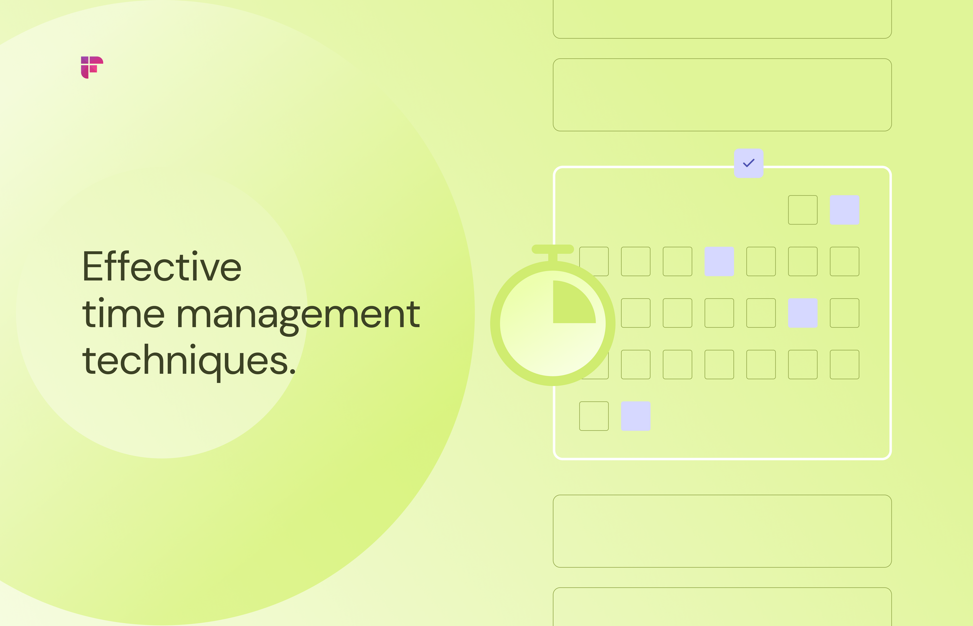 How to Manage Time Better: 
11 Time Management Techniques