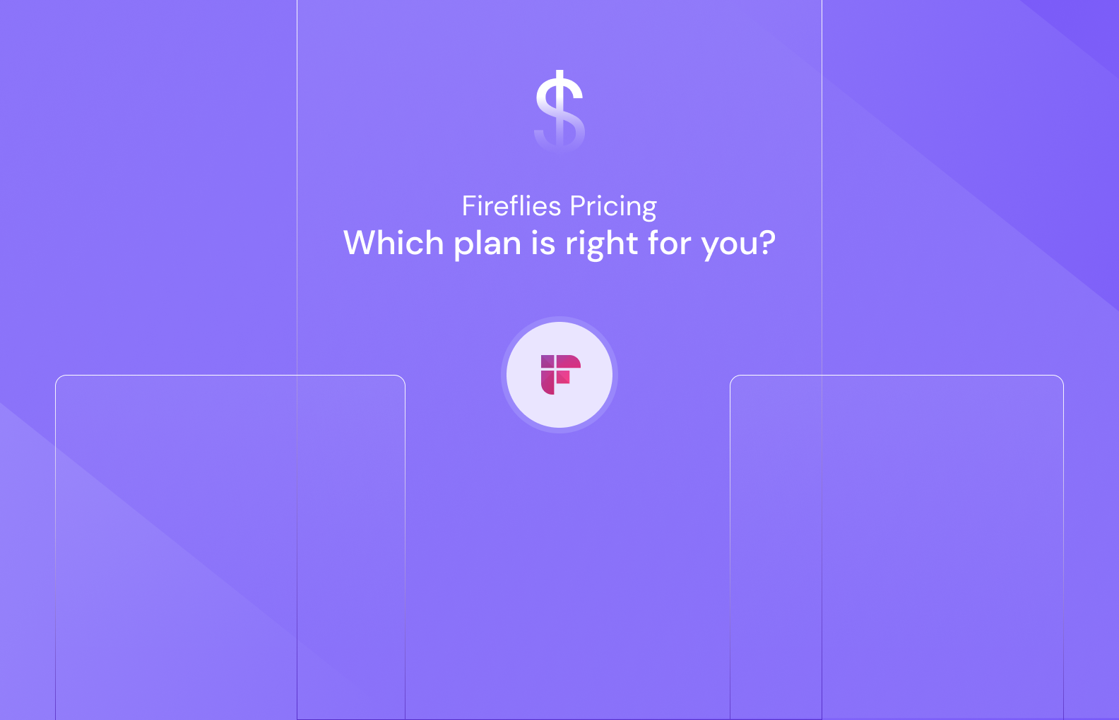 Fireflies Pricing: Which Plan is Right For You?