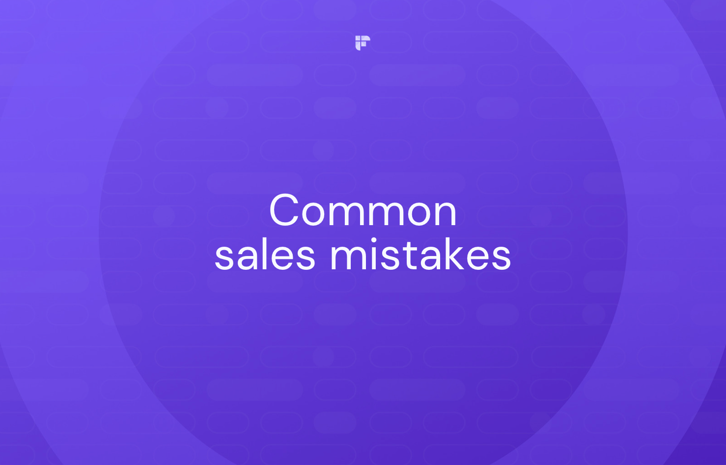 22 Most Common Sales Mistakes of 2024 And Ways To Avoid Them