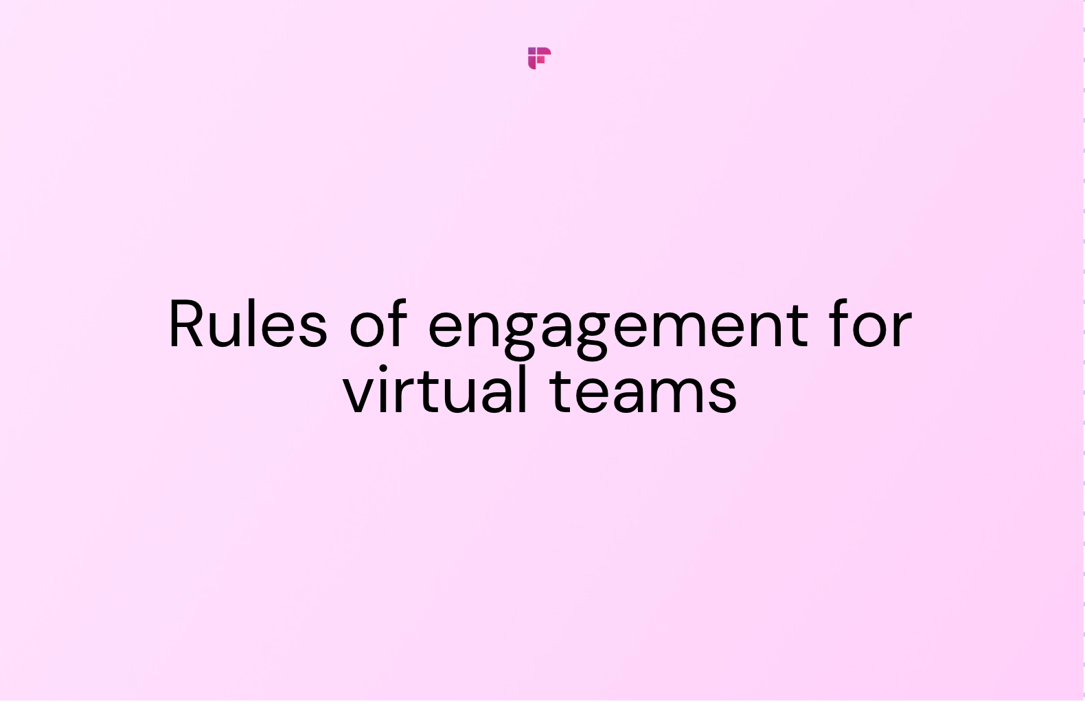 How to Create Effective Rules of Engagement For Virtual Teams