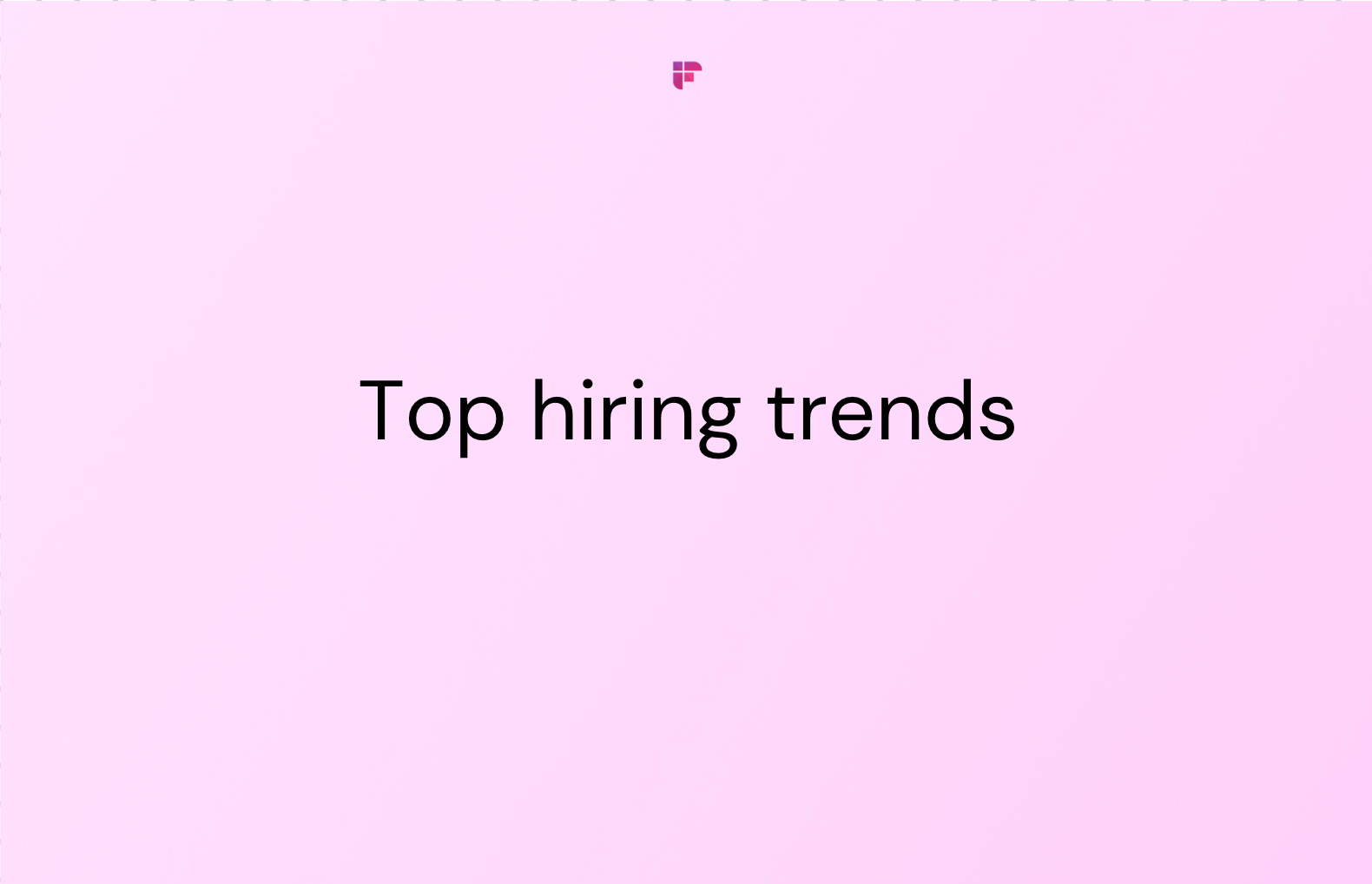 Hiring Trends To Plan For in 2021