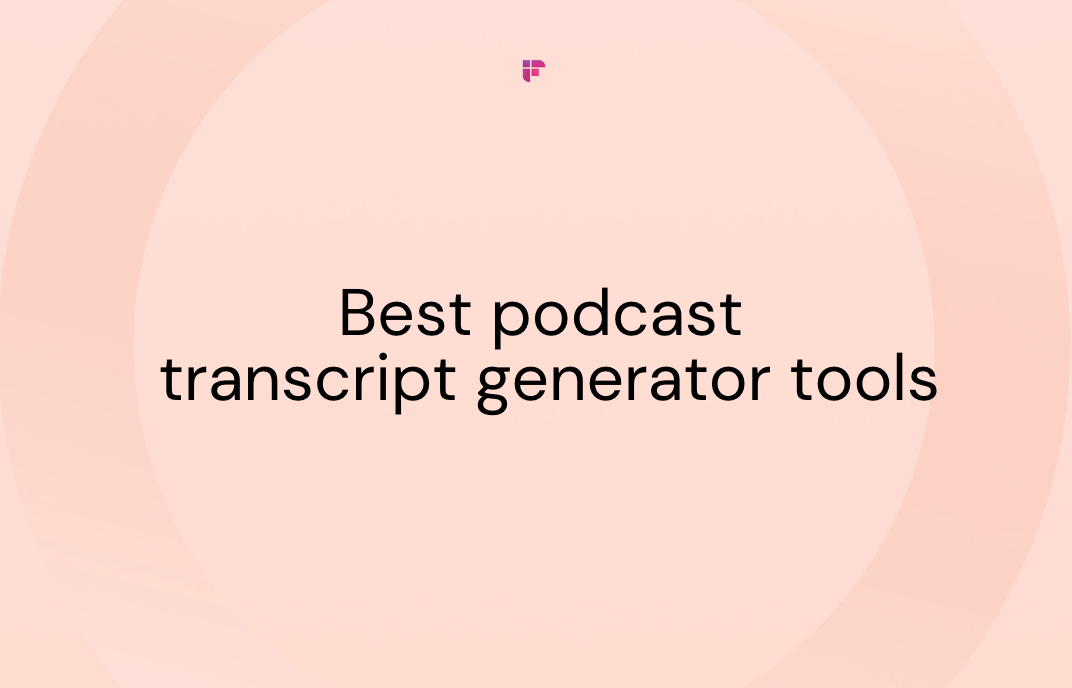 5 Best Podcast Transcript Generator Tools