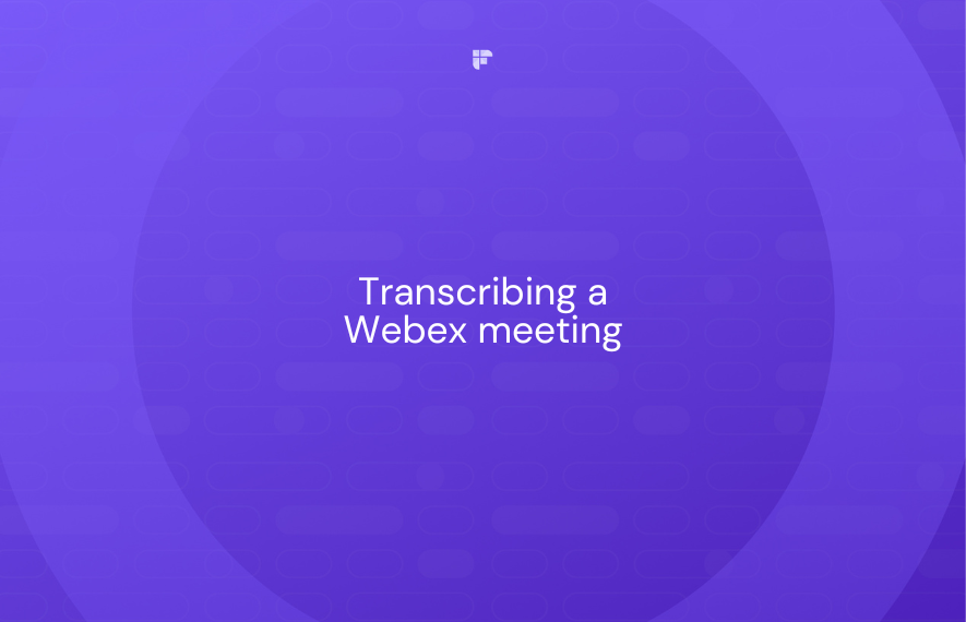 Webex Transcription: Everything You Need to Know