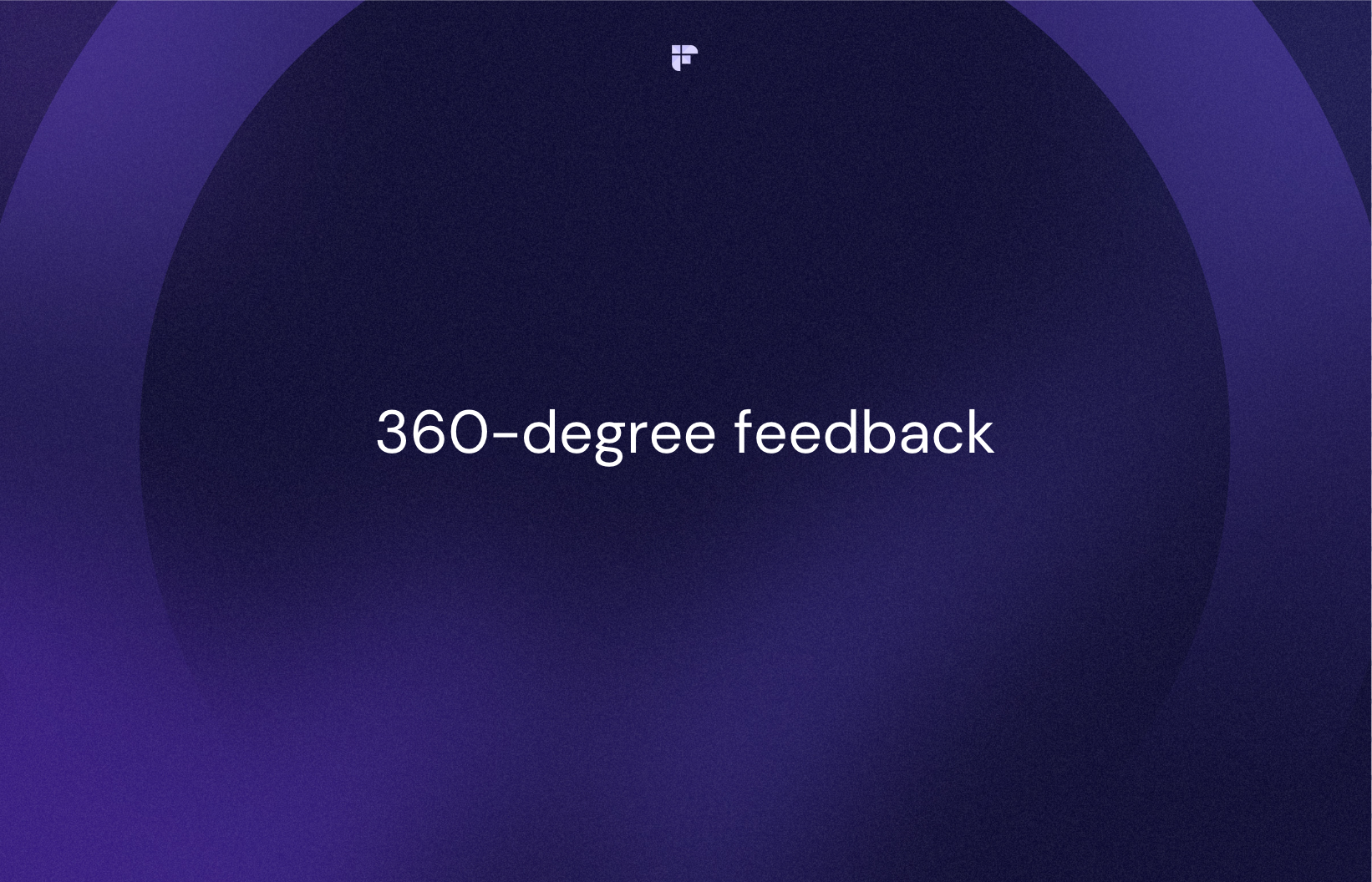 360-Degree Feedback: Definition, Benefits, Examples, Best Practices