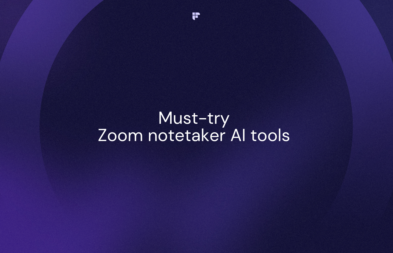8 Must-Try Zoom Notetaker AI Tools for Productive Online Meetings