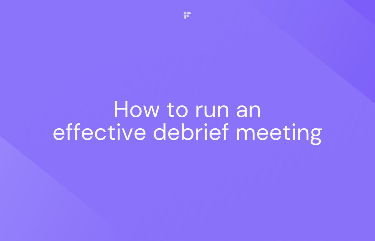 How to Run an Effective Debrief Meeting in 11 Steps [+Questions & Templates]