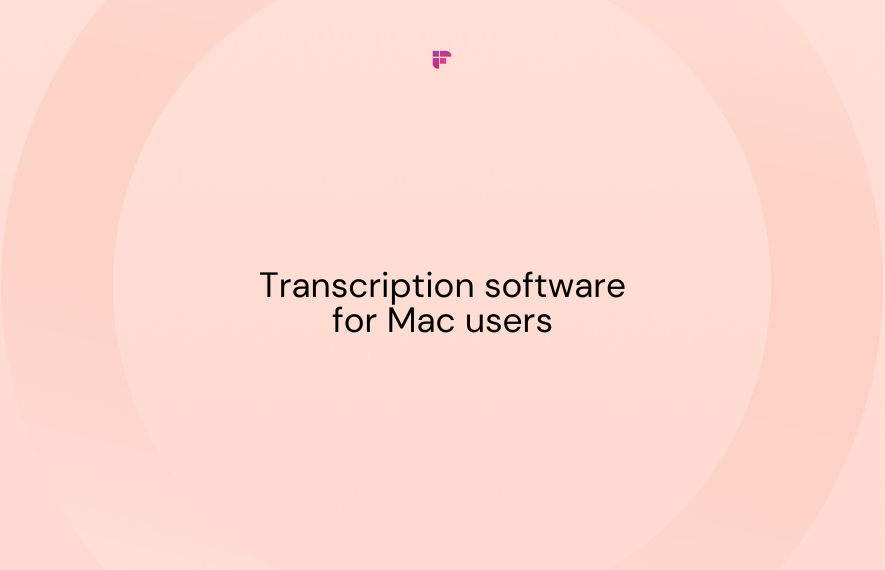 5 Best Transcription Software for Mac Users in 2024