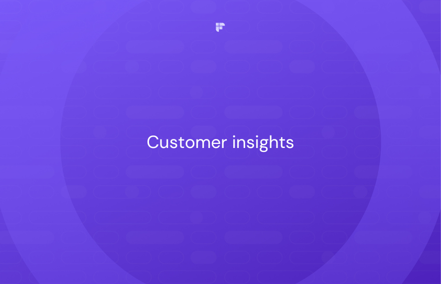 The Ultimate Guide to Customer Insights: Definition, Types, and Examples