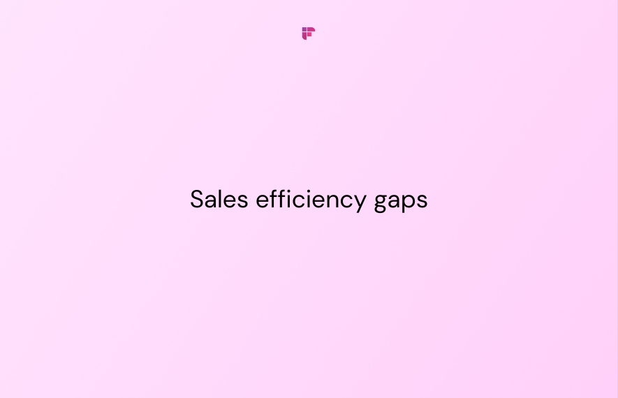 How to Identify and Improve Sales Efficiency Gaps