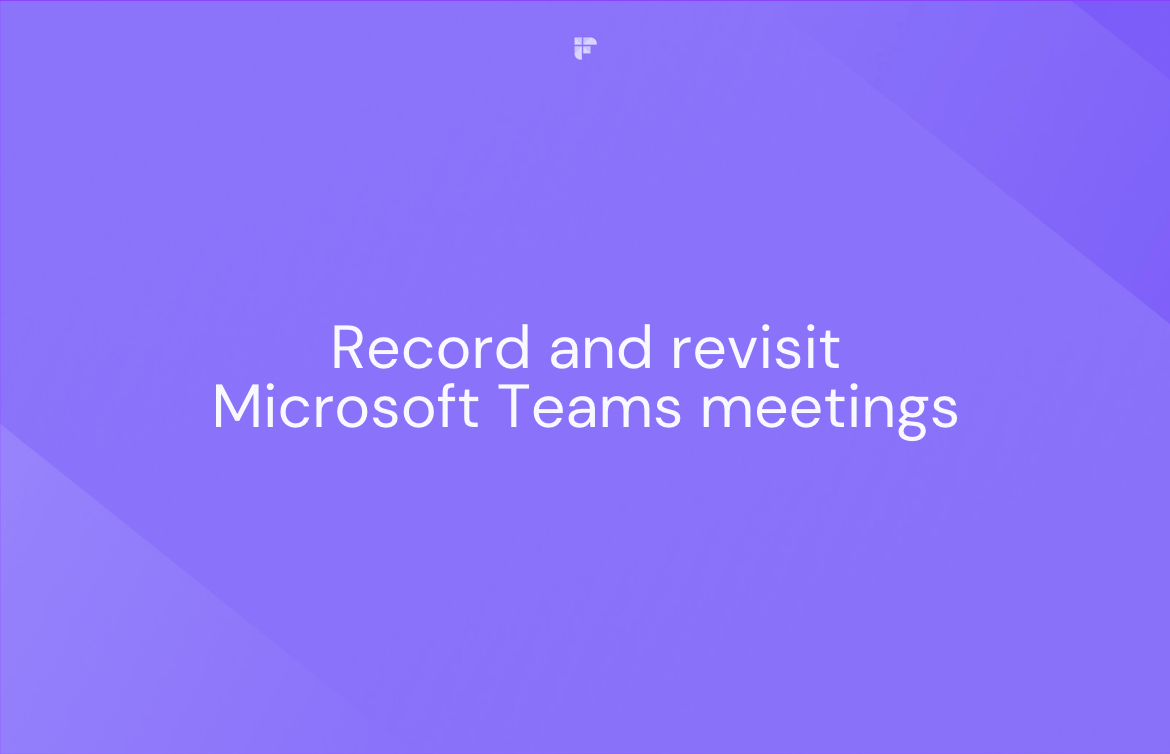 5 Easy Ways to Record and Revisit Your Microsoft Teams Meetings