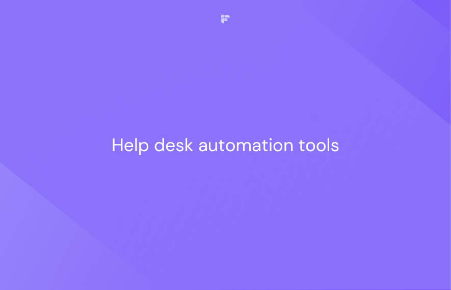 8 Help Desk Automation Tools to Streamline Customer Support