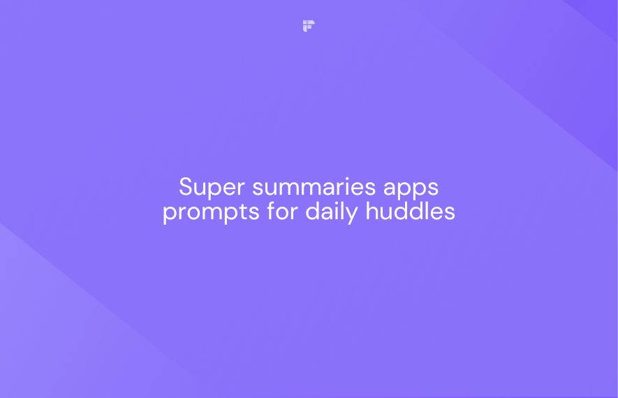 50 Super Summaries Apps Prompts to Perfect Your Daily Huddles