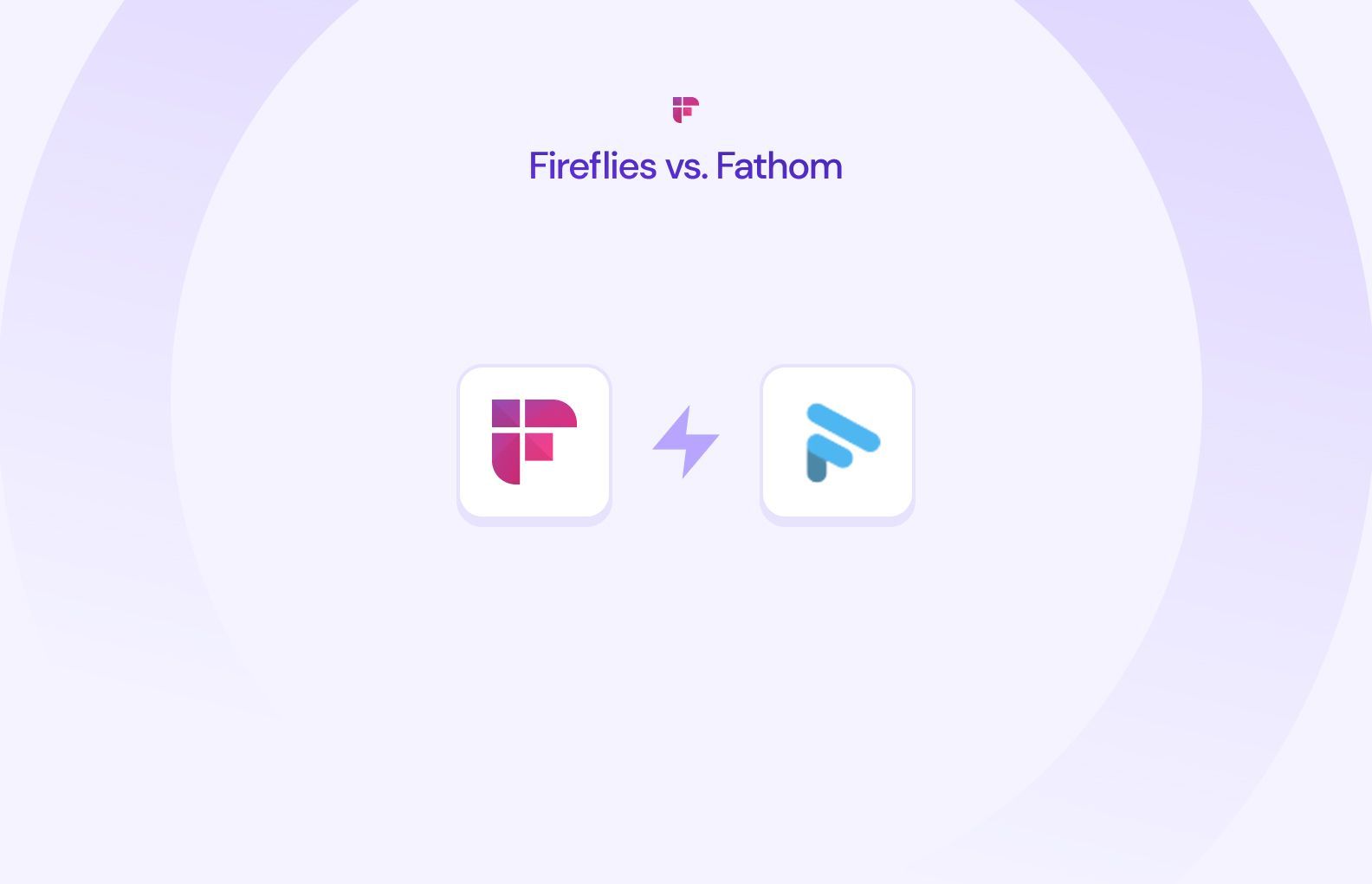Fireflies.ai vs. Fathom.video: Features, Pricing, and More