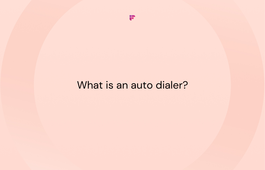 What is an Auto Dialer & How Can it Benefit Your Sales Team