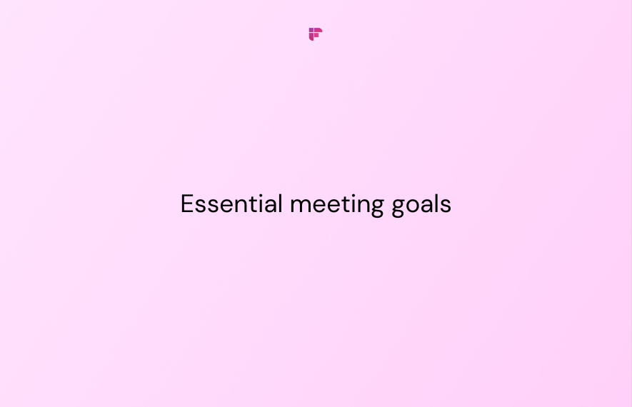 8 Essential Meeting Goals for Productive Collaboration