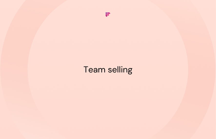 Team Selling: A Blueprint for Competitive Advantage in Deals
