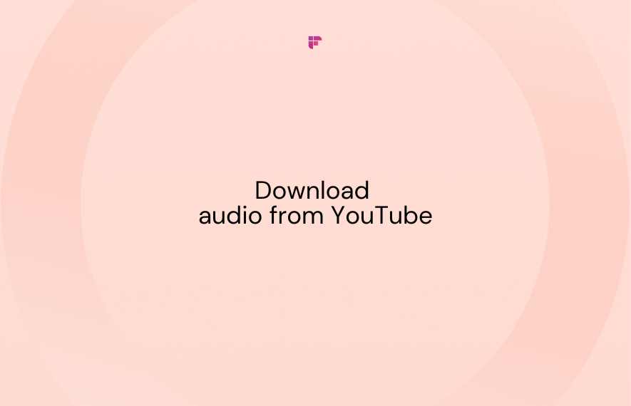How to Download Audio from YouTube: Step-by-Step Guide