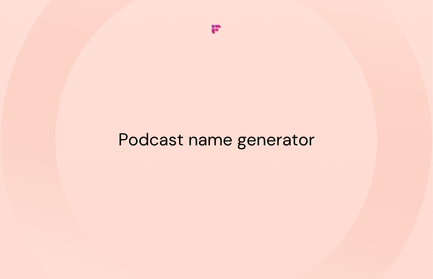 Podcast Name Generator: Find the Perfect Name for Your Next Show
