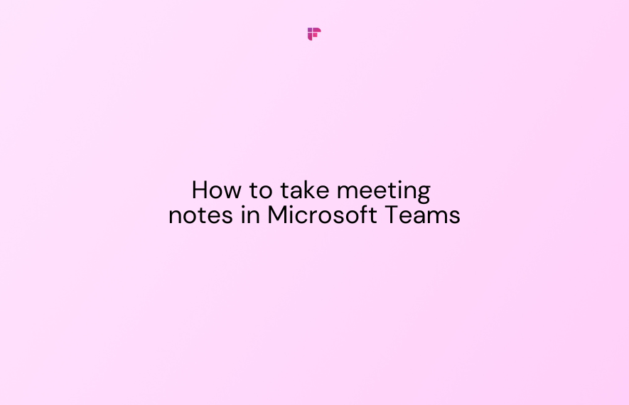 How to Take Meeting Notes in Microsoft Teams