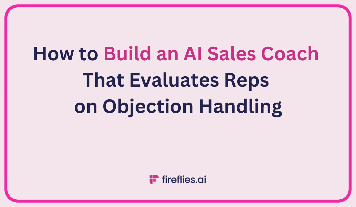 How to Build an AI Sales Coach That Evaluates Reps on Objection Handling