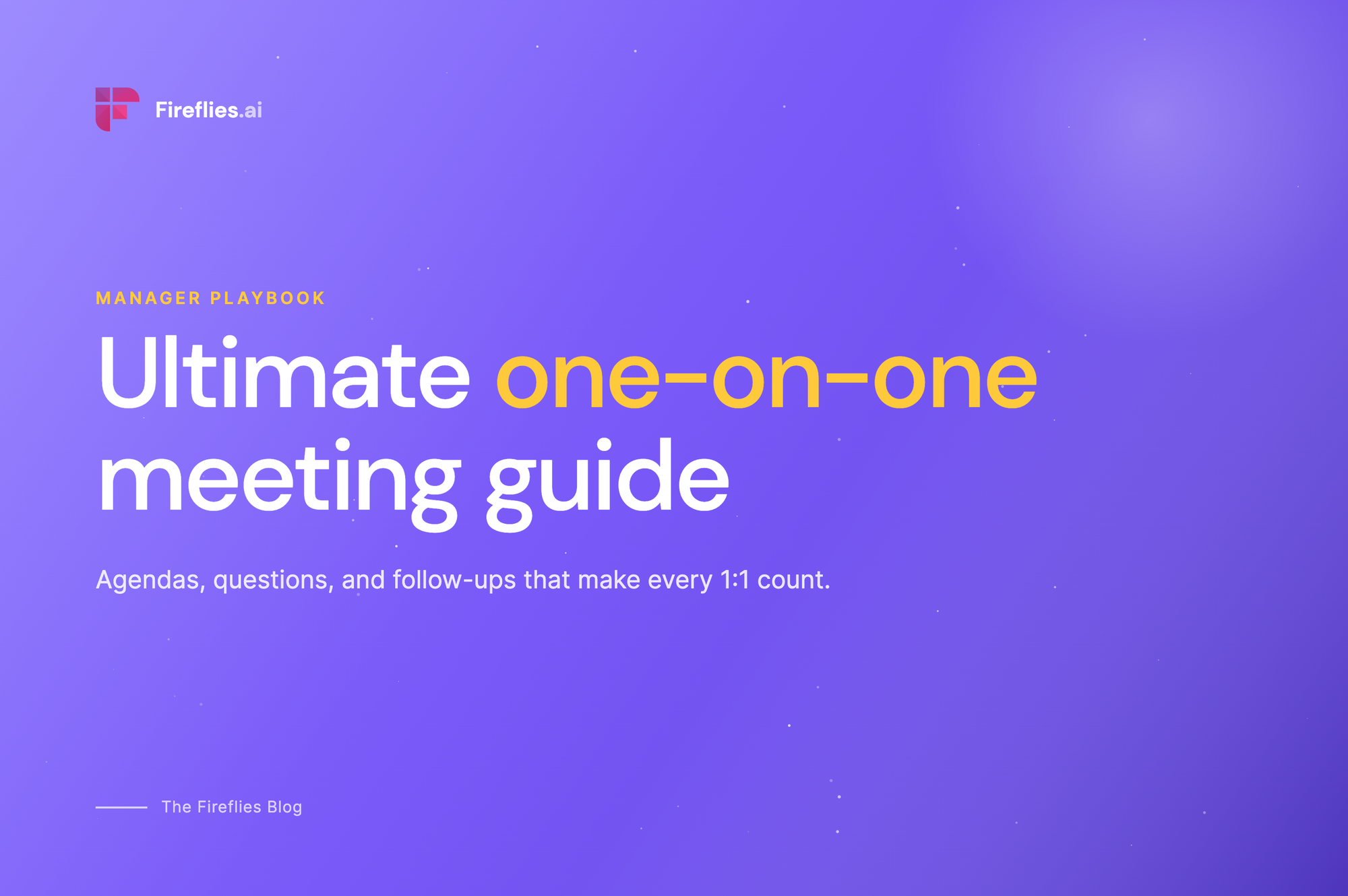 The One-on-One Meeting Guide: 5 Templates, Question Banks, and How to Run Great 1:1s [2026]