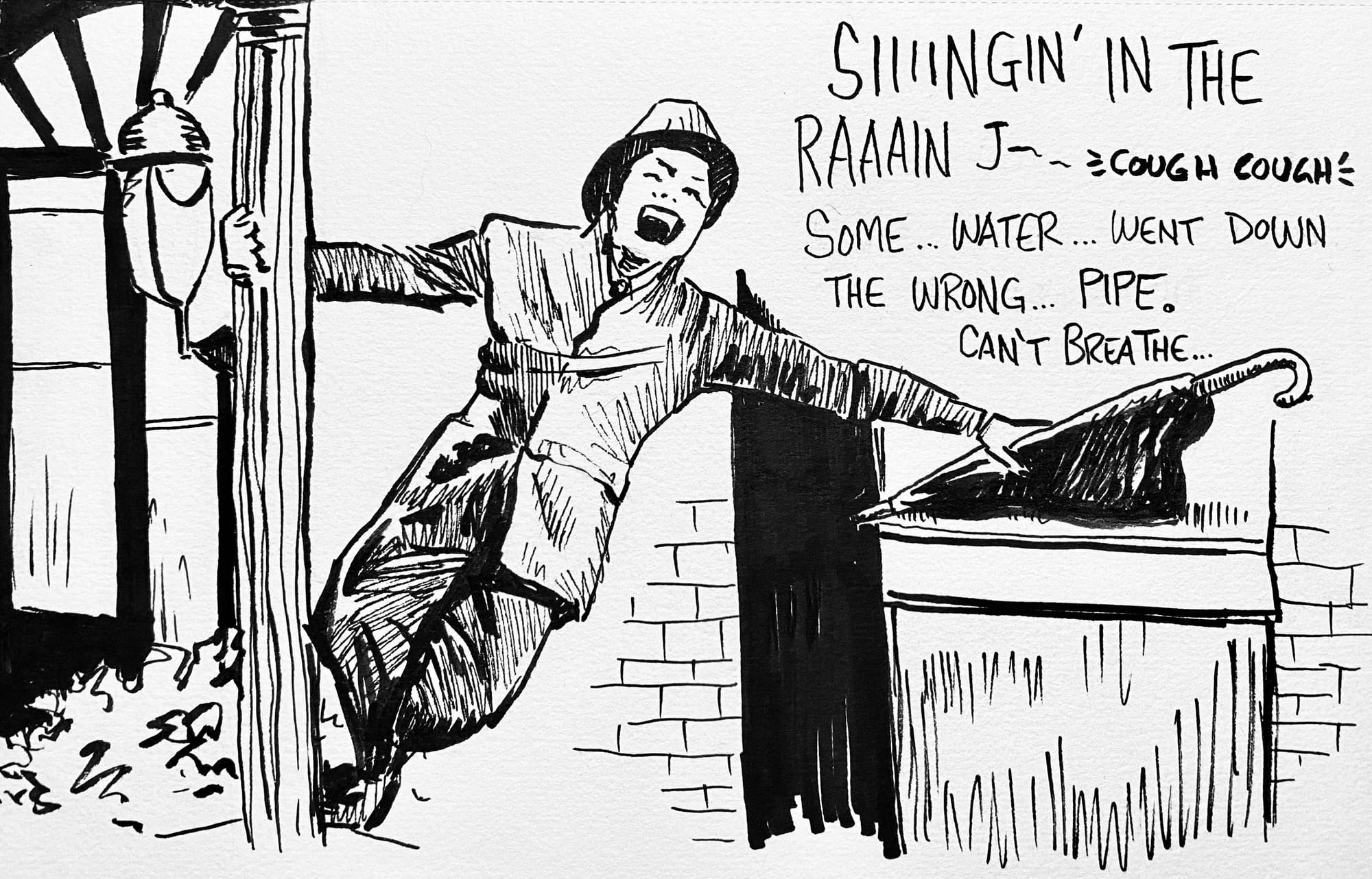 Gene Kelly attempts to sing "Singin' in the Rain" but coughs instead, choking on rainwater.