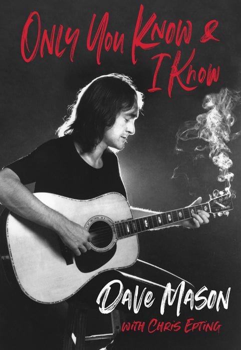 THE READING ROOM: Revisiting Dave Mason’s ‘Only You Know and I Know’