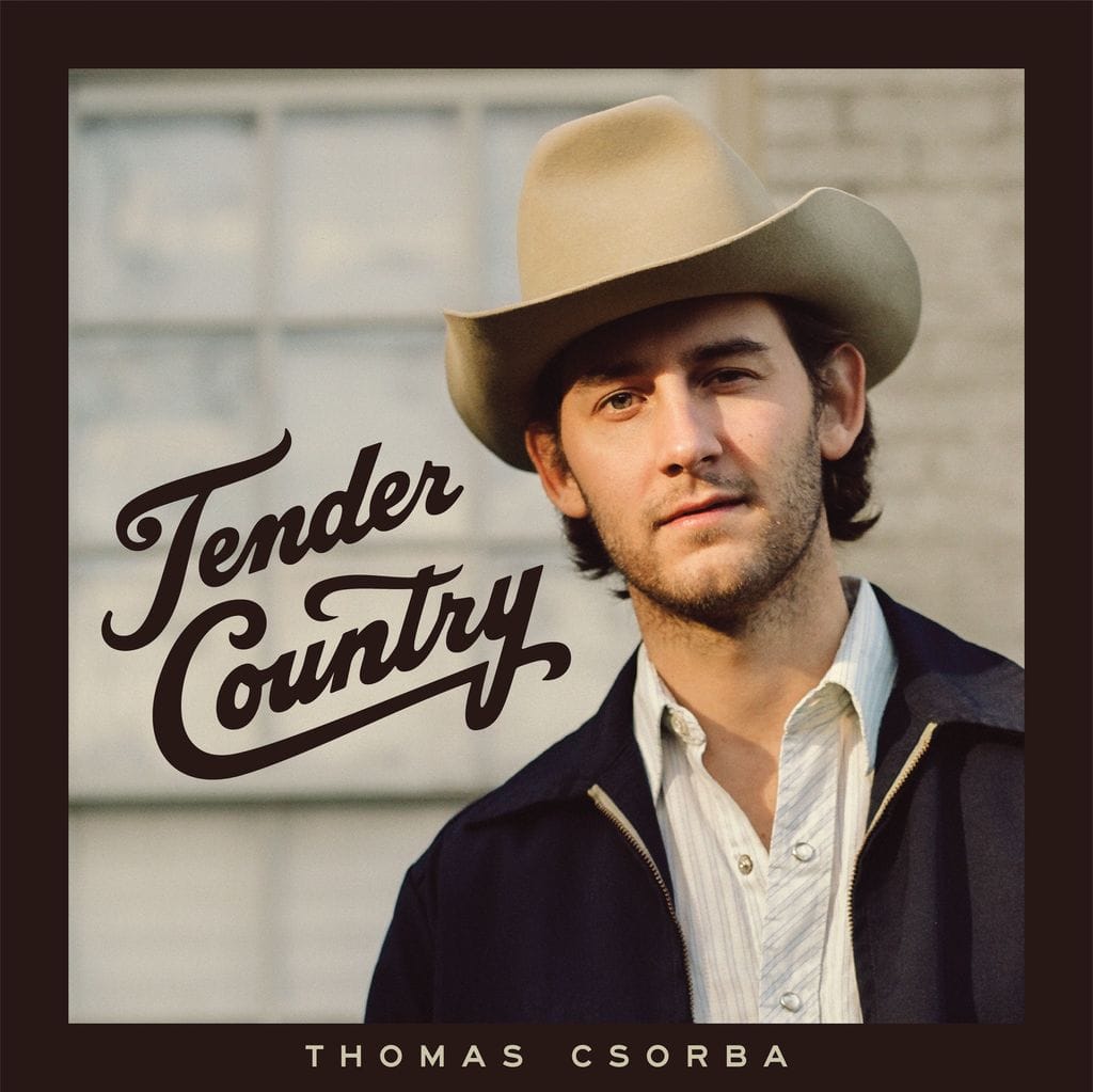 ALBUM REVIEW: Thomas Csorba’s Gratifying, ‘Tender Country’ Music