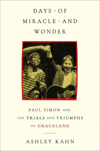 THE READING ROOM: Ashley Khan’s ‘Days of Miracle and Wonder: Paul Simon and the Trials and Triumphs of ‘Graceland’’