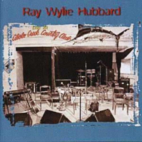 Ray Wylie Hubbard - Live At The Cibolo Creek Country Club