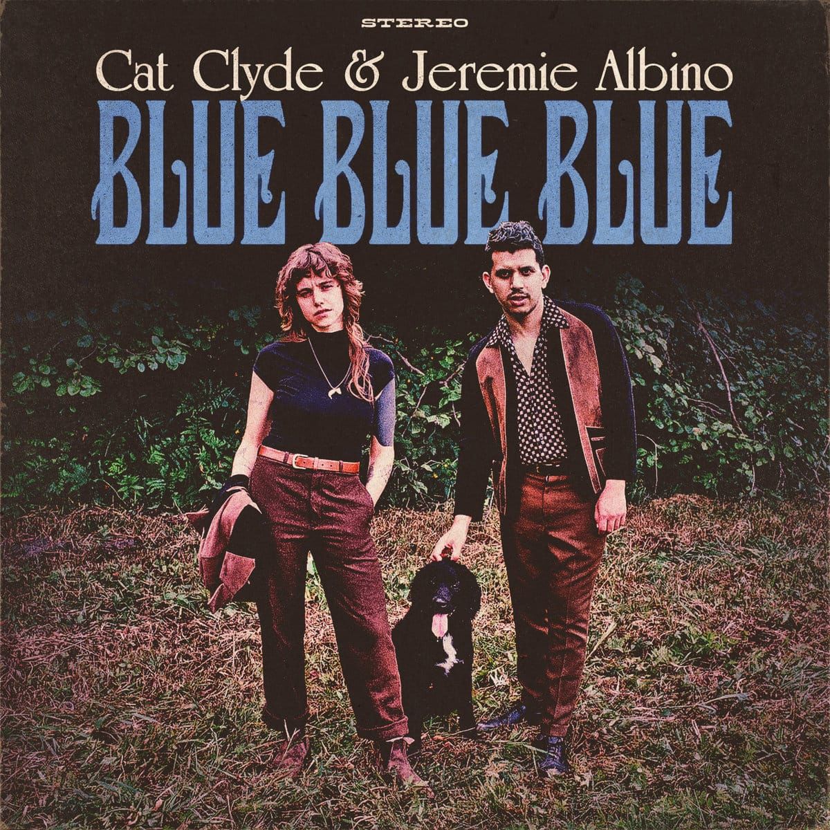 Cat Clyde and Jeremie Albino Kick Back and Share Songs on ‘Blue Blue Blue’