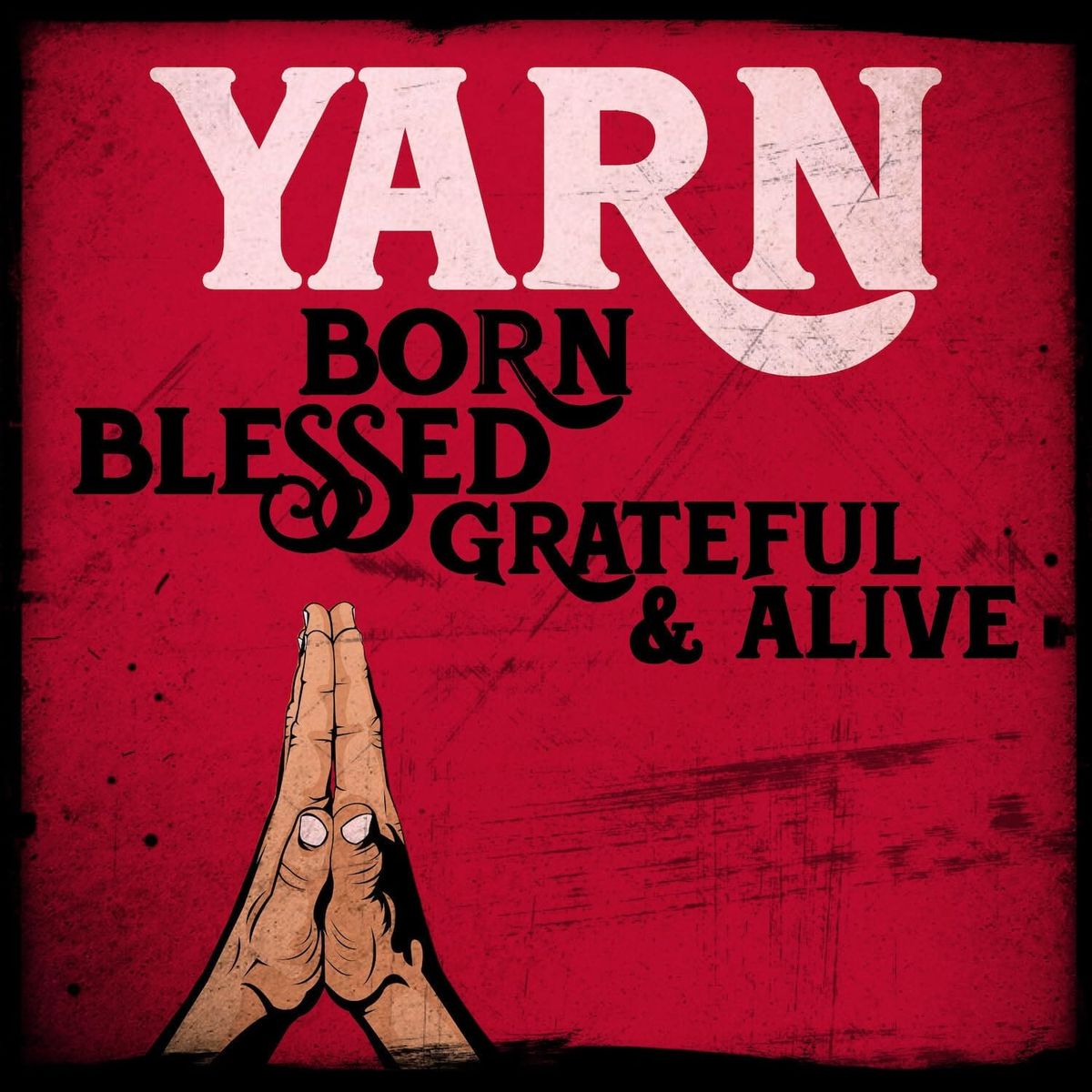 ALBUM REVIEW: Yarn Channels Live Roots-Rock Energy Into ‘Born, Blessed, Grateful & Alive’