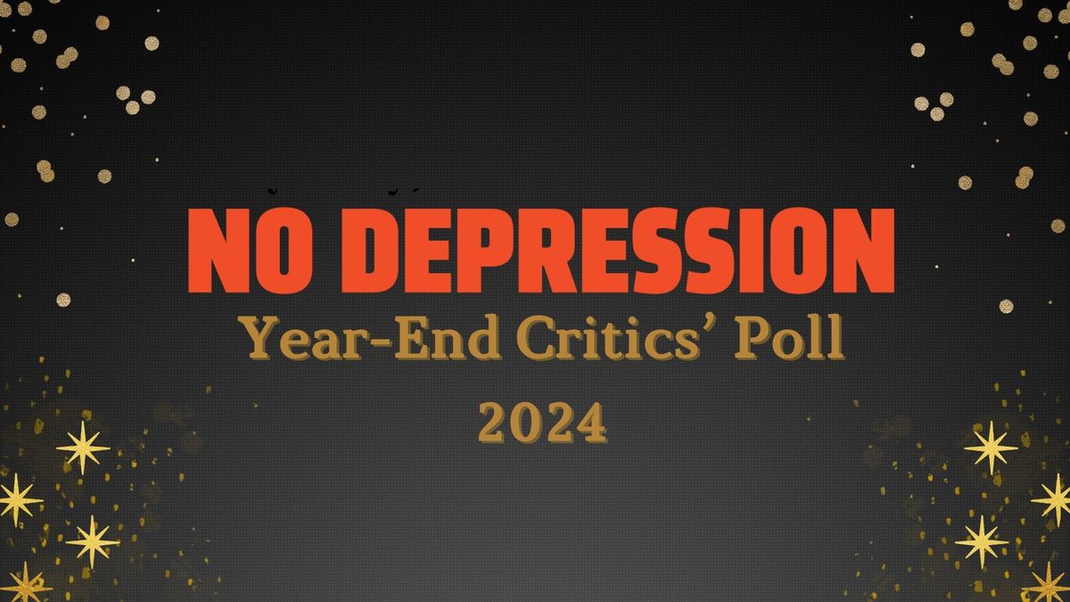 CRITIC'S POLL: No Depression Writers, Editors, and Photographers' Favorite Roots Albums of 2024