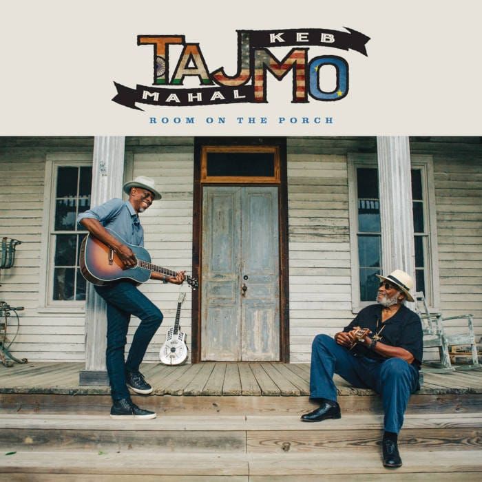ALBUM REVIEW: Taj Mahal and Keb Mo's 'Room On The Porch' is Food for the Soul