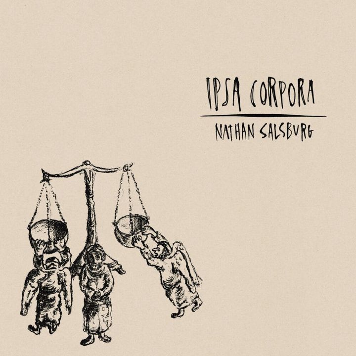 ALBUM REVIEW: Guitarist Nathan Salsburg Delivers Searching Meditation on 'Ipsa Corpora'