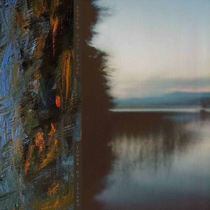 ALBUM REVIEW: On Full-Length Debut, ‘You’re No Island,’ Andrew Daly Frank Captures the Beauty of Flux