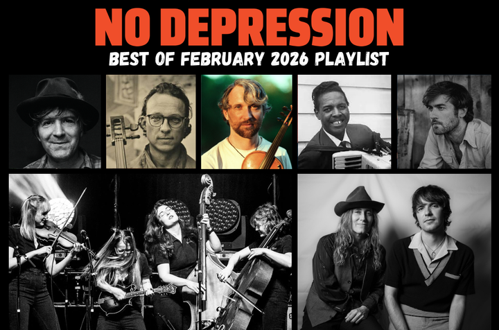 No Depression’s Best of February 2026 Playlist