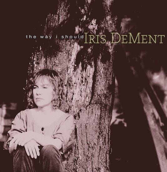 FOUNDERS KEEPERS: Visiting With Iris DeMent’s Sublime ‘The Way I Should’ 30 Years On