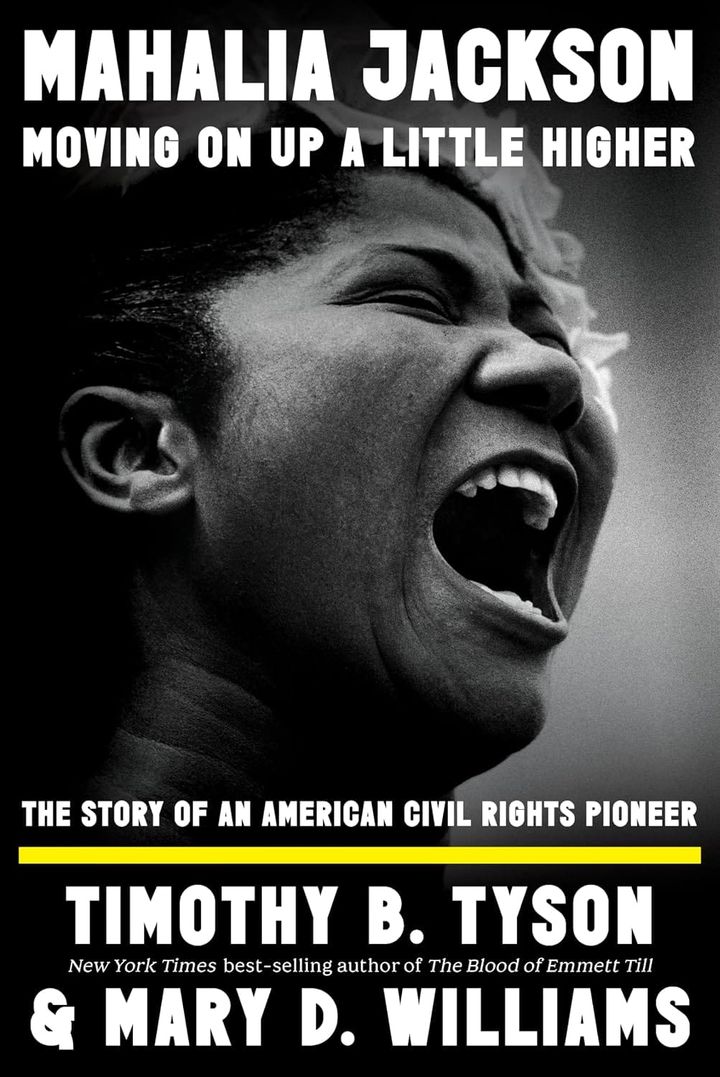THE READING ROOM: Timothy D. Tyson and Mary D. Williams’ ‘Mahalia Jackson, Moving on Up a Little Higher: The Story of an American Civil Rights Pioneer’