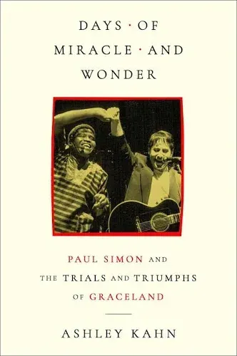 THE READING ROOM: Ashley Khan’s ‘Days of Miracle and Wonder: Paul Simon and the Trials and Triumphs of ‘Graceland’’
