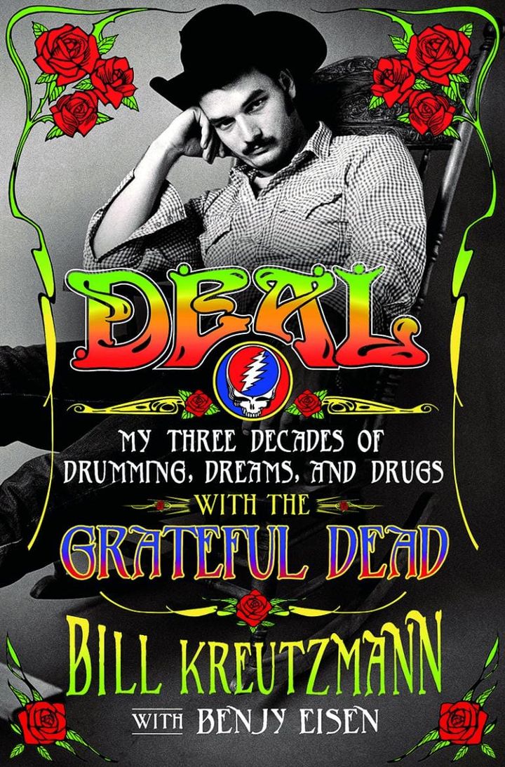 Drumming for the Dead: Bill Kreutzmann's Memoir of His 30 Years with the Grateful Dead