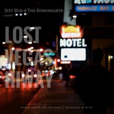 Jeff Mix & the Songhearts Explore the Stories of the Lost Vegas Hiway
