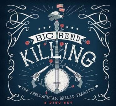 Big Bend Killing: The Legacy of Appalachian Balladry
