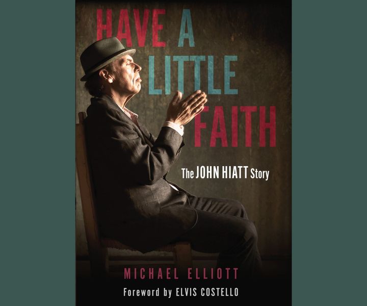 THE READING ROOM: Determination and ‘A Little Faith’ Drive John Hiatt’s Life Story