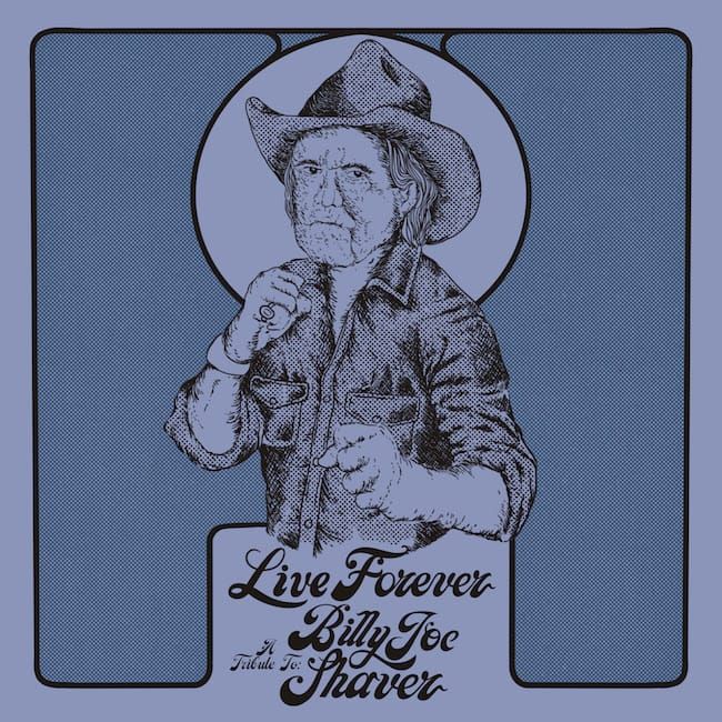 ALBUM REVIEW: Billy Joe Shaver Tribute Shows Good Songs Truly ‘Live Forever’