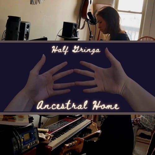 ALBUM REVIEW: Half Gringa Seeks Her Full Self on ‘Ancestral Home’ EP