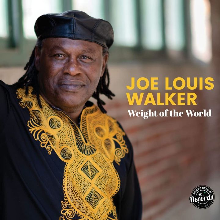 ALBUM REVIEW: Blues, Gospel, and Soul Mix Just Right on Joe Louis Walker’s ‘Weight of the World’