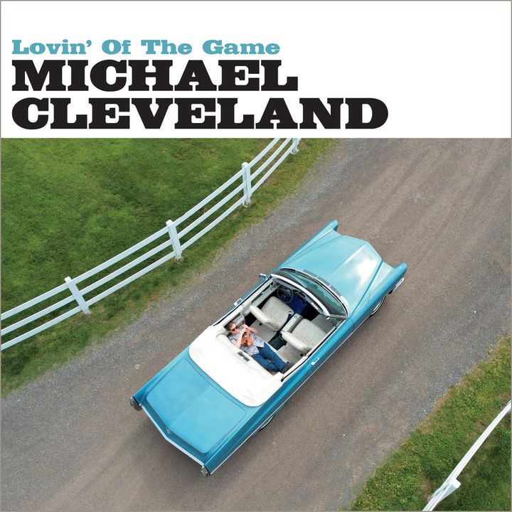 ALBUM REVIEW: Joy and Friendship Fuel Michael Cleveland’s ‘Lovin’ of the Game’